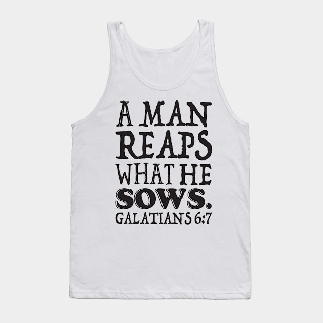 Galatians 6:7 A Man Reaps What He Sows Tank Top by Plushism